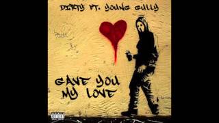Dirty Ft. Young Gully - Gave You My Love