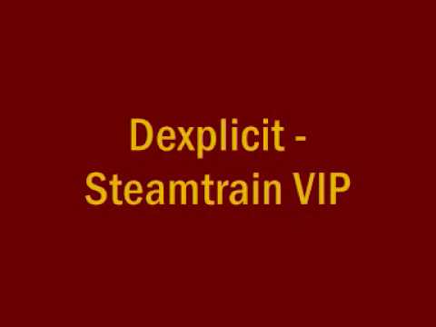 Dexplicit - Steamtrain VIP