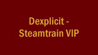 Dexplicit - Steamtrain VIP