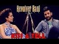 Kangna Vir Das Talk About Their Bloody Kiss