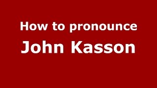 How to pronounce John Kasson
