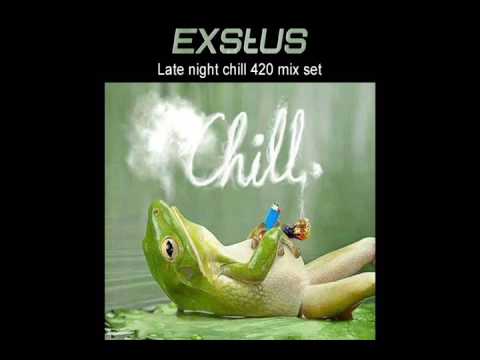 EXSTUS - late night chill 420 mix set
