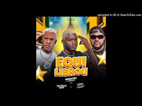 MINISTRO DO ADOÇO ft. Deurick Nyaba & Tchu Mario Wanga  - Equilibrou