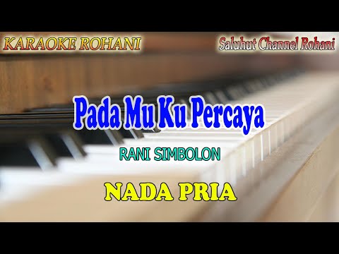 PADA MU KU PERCAYA ll KARAOKE ROHANI ll RANI SIMBOLON ll NADA PRIA B=DO