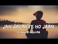 Khesari Lal Yadav Jan Gayini Ye Ho Jaan Slowed Reverb SUPER HIT SONG