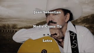 Joan Sebastian • Nadie Como Tú • Letra