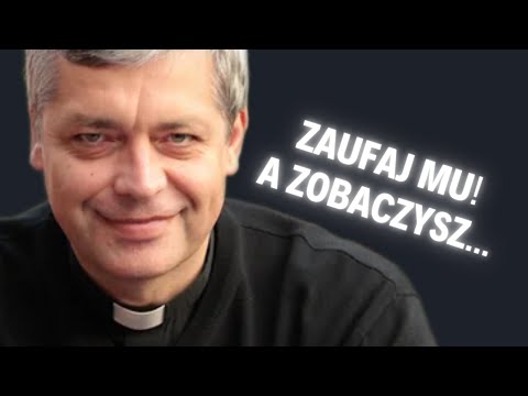 Zaufaj Mu, a zobaczysz cuda w swoim życiu! Ks. Piotr Pawlukiewicz