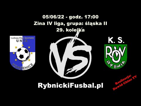 05/06/22 - NA ŻYWO: Unia Książenice vs ROW 1964 Rybnik, 29. kolejka Zina IV liga, grupa: śląska II