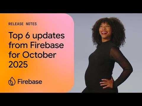 Top 6 updates from Firebase for October 2025
