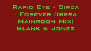Rapid Eye - Circa - Forever (Ibera Mainroom Mix) Blank & Jones