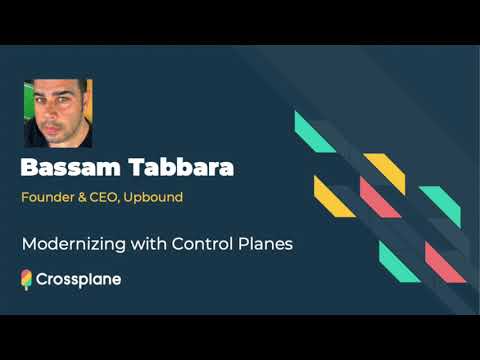 Modernize with API driven Control Planes featuring Bassam Tabbara, Upbound