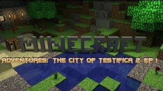 preview picture of video 'Minecraft Adventures: The City of Testifica 2 Ep 1'