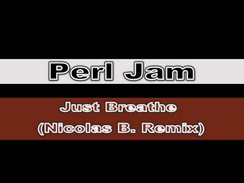 Pearl Jam   Just Breathe (Nicolas B.  Remix)