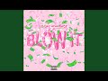 Blow It