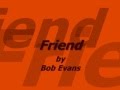 Bob Evans - Friend Lyrics