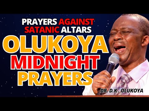 10th November Midnight - Prayers Against Satanic Altars. MIDNIGHT OLUKOYA PRAYERS #mfm