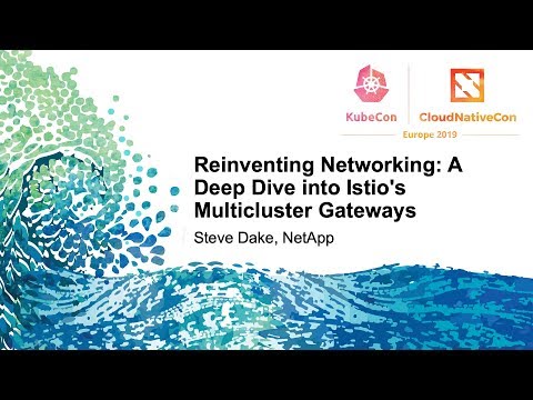 Reinventing Networking: A Deep Dive into Istio's Multicluster Gateways - Steve Dake, Independent