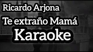 Ricardo Arjona te extraño mamá karaoke 2026