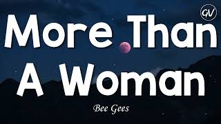 Bee Gees - More Than A Woman [Lyrics]