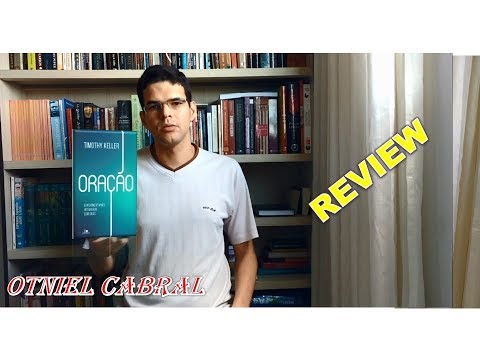 Comprendendo a oração com Timothy Keller - Por Otniel Cabral