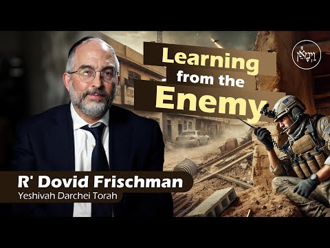 Learning From the Enemy | Rabbi Dovid Frischman