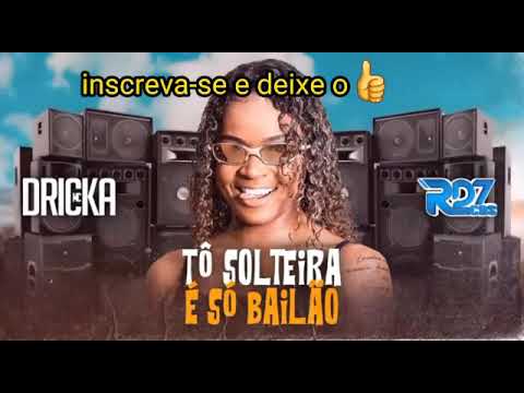 MC DRICKA NÃO TÔ NEM AI SE TU GELOU MEU CORAÇÃO(TÔ SOLTEIRA È SÓ BALÃO)