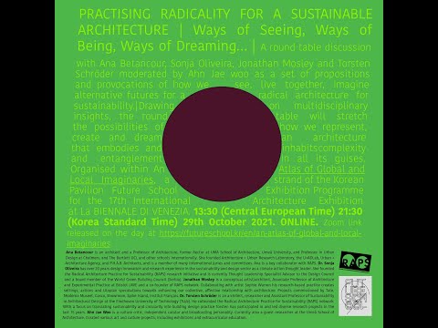 PRACTISING RADICALITY FOR A SUSTAINABLE ARCHITECTURE:Ways of Seeing, Ways of Being, Ways of Dreaming