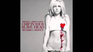 Chip In Your Slave Head (Richard L Mashup) - Simon Curtis &amp; Britney Spears