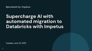Sponsored by: Impetus | Supercharge AI with automated migration to Databricks with Impetus