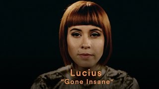 Lucius - "Gone Insane" (Official Music Video)