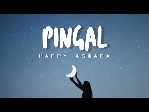 Pingal - Happy Asmara | Lirik dan Terjemahan Bahasa Indonesia
