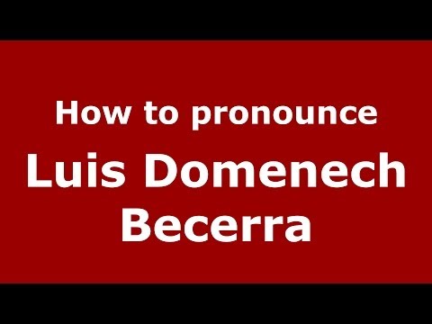 How to pronounce Luis Domenech Becerra (Spanish/Spain) - PronounceNames.com
