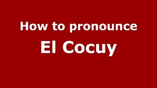How to pronounce El Cocuy