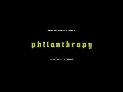 For Heaven's Sake - Philanthropy (Official Music Video)