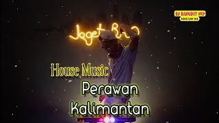 Download lagu DJ Perawan Kalimantan_House Music Slow mp3