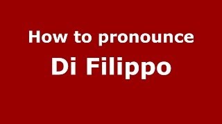 How to pronounce Di Filippo