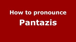 How to pronounce Pantazis