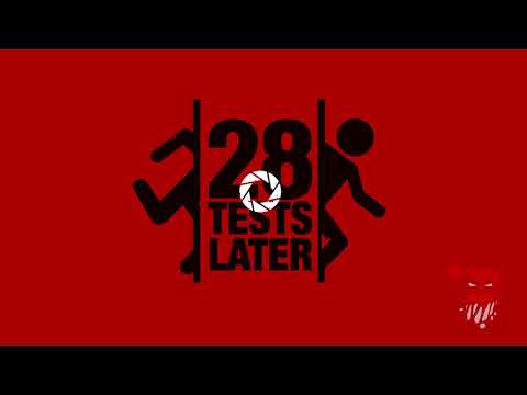 28 Tests Later | 28 Days Later VS. Portal 2 MASHUP