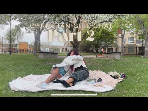 Christian Girl Chat ft. Lobi Efughi - Part 2