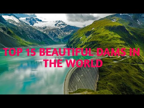 TOP 15 BEAUTIFUL DAMS IN THE WORLD