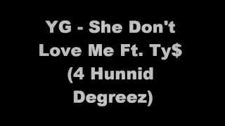 YG -- She Don&#39;t Love Me Lyrics