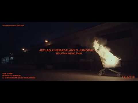 JETLAG × NEMAZALÁNY × JUMODADDY✈ Hülyeakaroklenni (Dalszöveg)