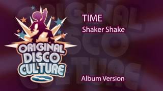 TIME - SHAKER SHAKE (ALBUM VERSION)