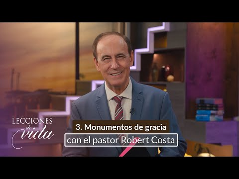 Lecciones de Vida - Monumentos de gracia