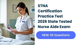 STNA Certification Practice Test 2026 | 30 New State Tested Nurse Aide Exam Questions