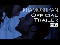 KHAMOSHIYAN - Silences have Secrets ...