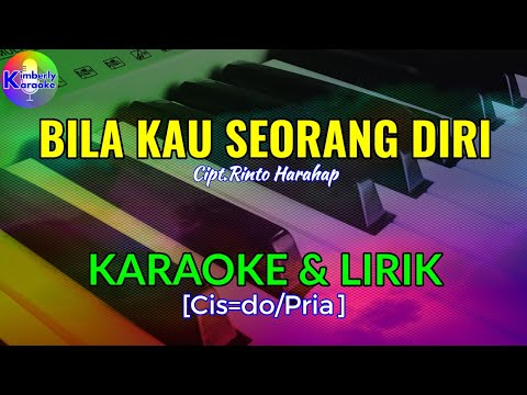 BILA KAU SEORANG DIRI|Cipt.Rinto Harahap|KARAOKE & LIRIK(Cis=do/Pria)