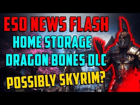 ESO News Flash: Home Storage Added, Dragon Bones DLC, possibly Skyrim?