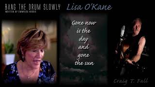 Bang The Drum Slowly ~ Lisa O&#39;Kane &amp; Craig T. Fall