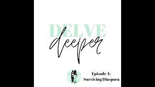 S02E04 | Delve Deeper Into... Surviving Diaspora